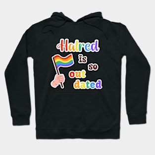 Hatred Is Outdated Hoodie